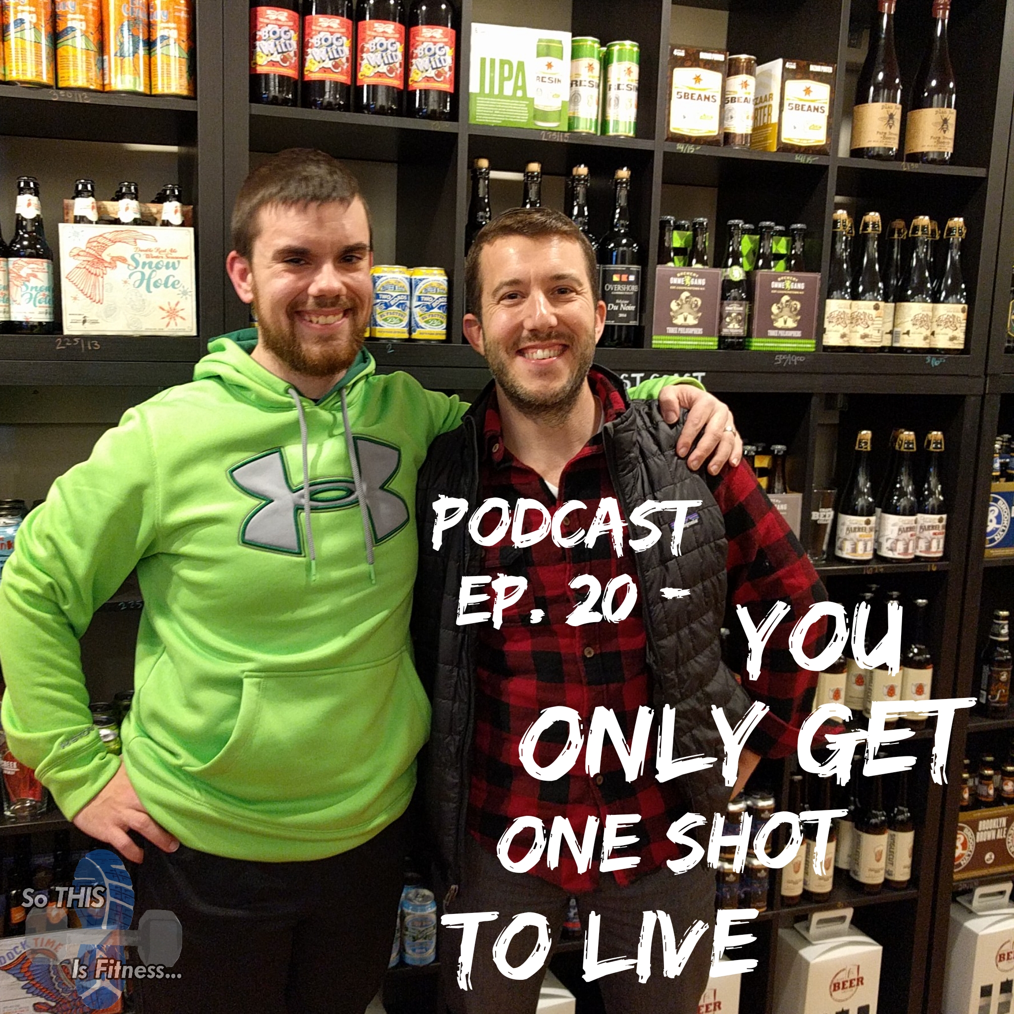 #20 – We All Only Get One Shot To Live