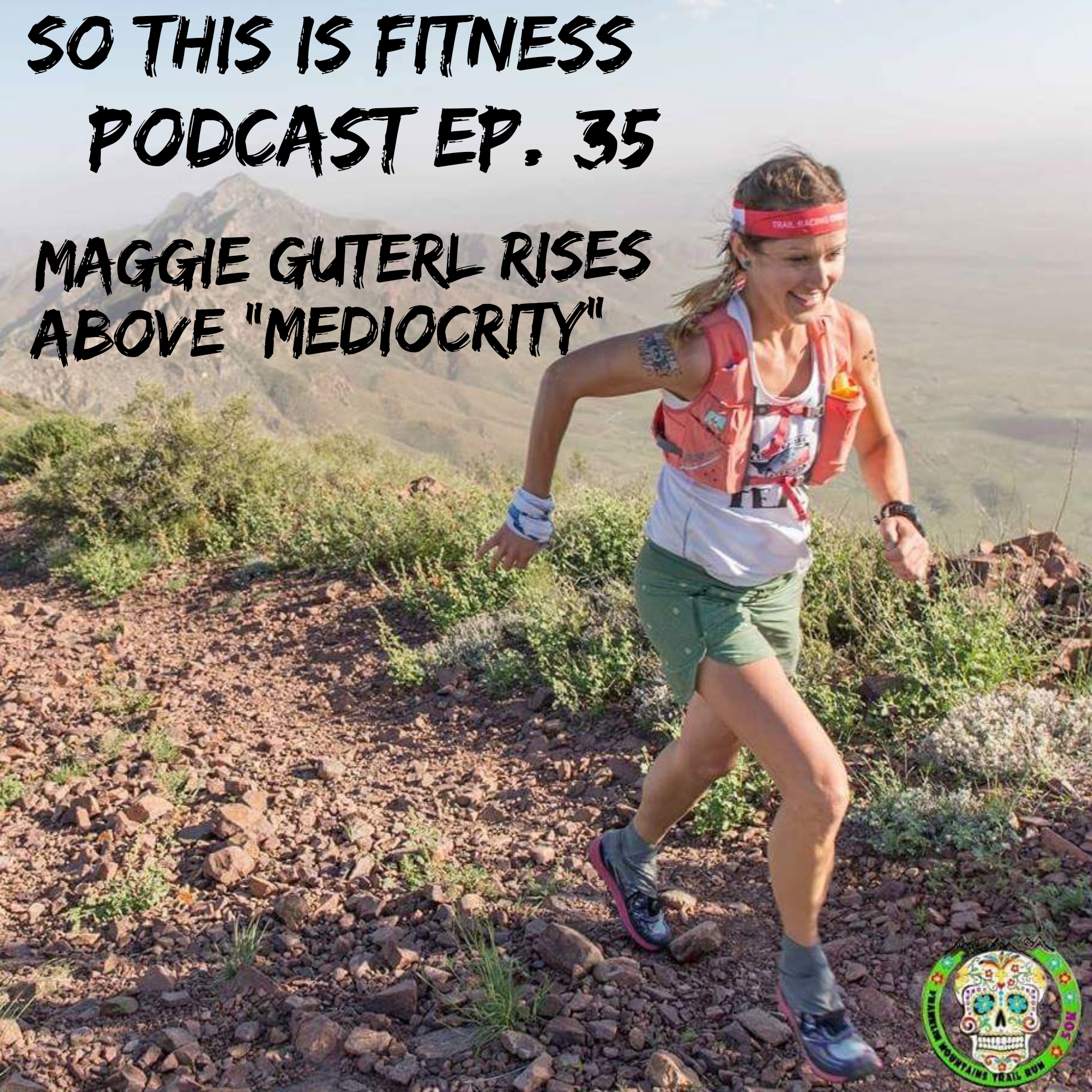 Maggie Guterl Rises Above “Mediocrity” (Podcast #35)
