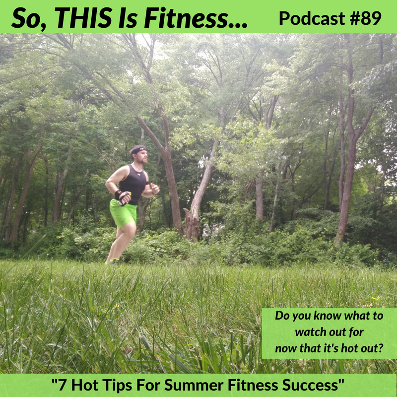STIF #89 podcast cover photo - 7 warm weather tips